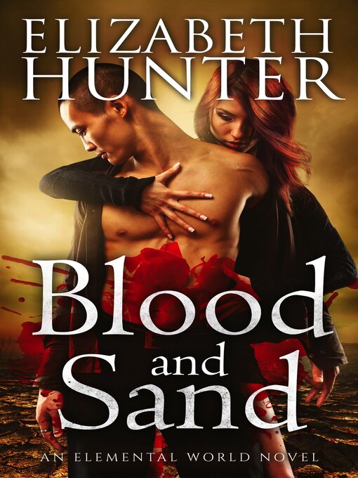 Title details for Blood and Sand by Elizabeth Hunter - Available